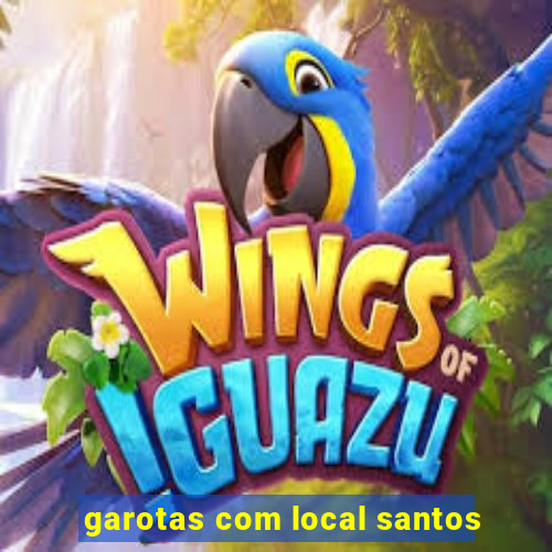 garotas com local santos